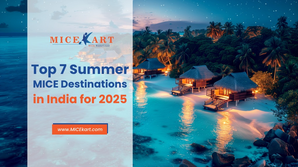 Top 7 Summer MICE Destinations in India for 2025