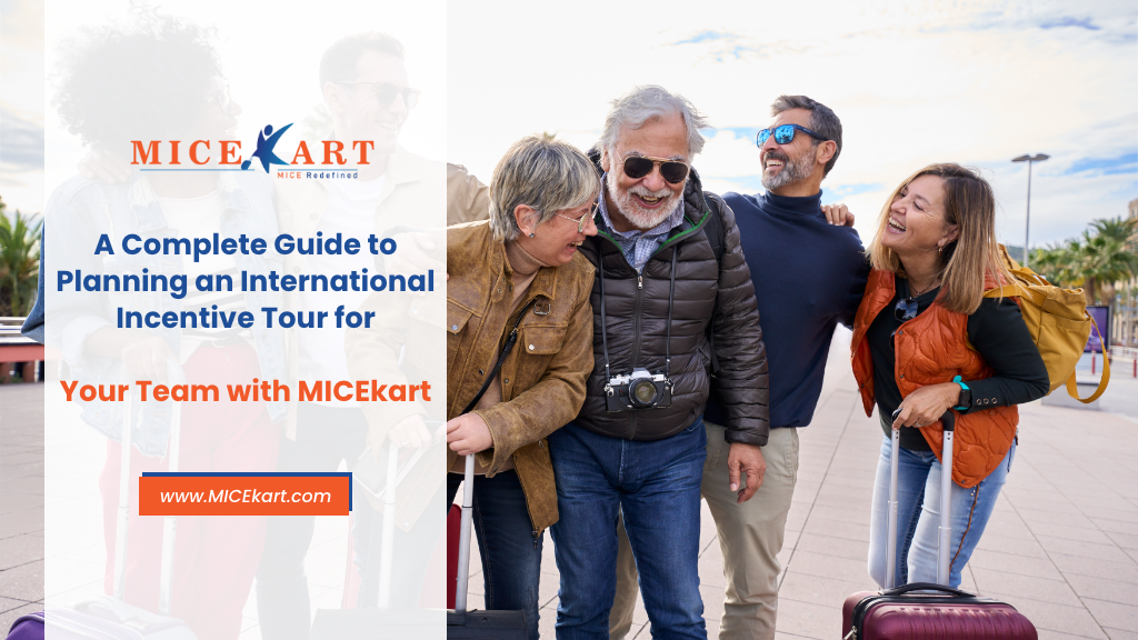 A Complete Guide to Planning an International Incentive Tour for Your Team with Micekart